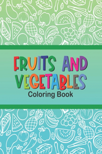 Fruits And Vegetables Coloring Book