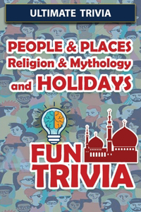 People & Places, Religion & Mythology and Holidays - Fun Trivia