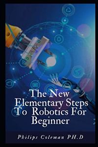New Elementary Steps to Robotics for Beginner's