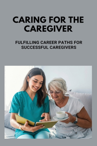 Caring For The Caregiver