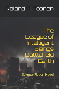 League of Intelligent Beings Battlefield Earth