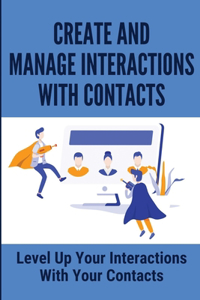 Create And Manage Interactions With Contacts