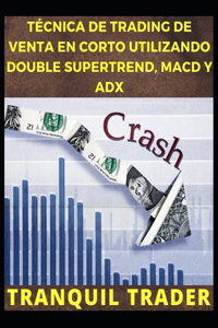 Técnica de Trading de Venta En Corto Utilizando Double Supertrend, Macd Y Adx
