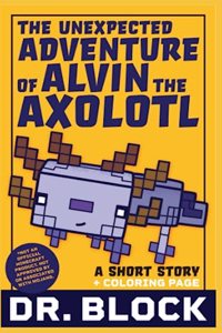 Unexpected Adventure of Alvin the Axolotl