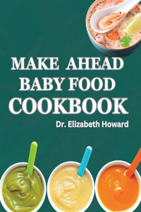 Make Ahead Baby Food Cookbook