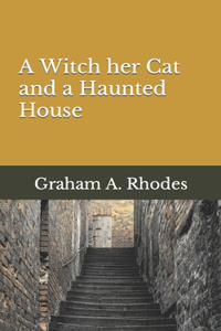 Witch her Cat and a Haunted House
