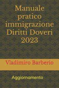 Manuale pratico immigrazione Diritti e Doveri 2023. aggiornamento