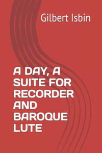 Day, a Suite for Recorder and Baroque Lute
