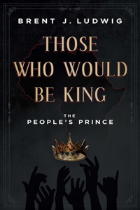 Those Who Would Be King