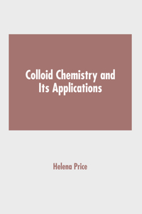 Colloid Chemistry and Its Applications