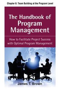 The Handbook of Program Management, Chapter 6 - Team Building at the Program Level