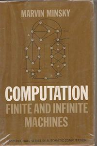 Computation: Finite and Infinite Machines (Automatic Computation S.)