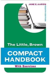 Little, Brown Compact Handbook with Exercises Plus Mywritinglab with Pearson Etext -- Access Card Package