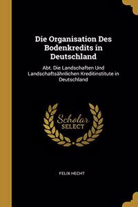 Die Organisation Des Bodenkredits in Deutschland