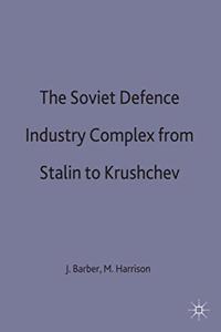 Soviet Defence Industry Complex from Stalin to Krushchev