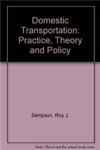 Domestic Transportation: Practice, Theory and Policy