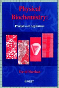 Physical Biochemistry: Principles And Applications