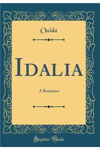 Idalia: A Romance (Classic Reprint): A Romance (Classic Reprint)