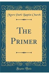 The Primer (Classic Reprint)