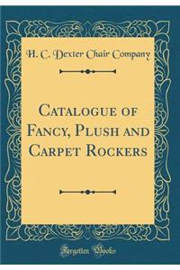 Catalogue of Fancy, Plush and Carpet Rockers (Classic Reprint)