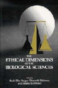Ethical Dimensions of the Biological Sciences