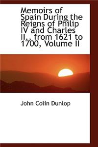 Memoirs of Spain During the Reigns of Philip IV and Charles II., from 1621 to 1700, Volume II