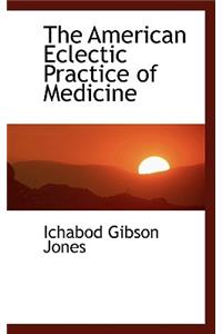 The American Eclectic Practice of Medicine