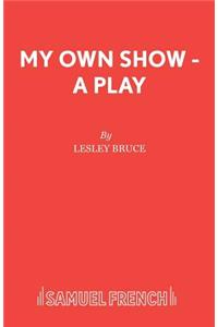 My Own Show - A Play