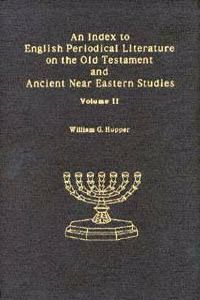 Index to English Periodical Literature on the Old Testament and Ancient near Eastern Studies