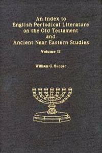 An Index to English Periodical Literature on the Old Testament and Ancient near Eastern Studies