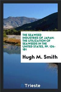 The Seaweed Industries of Japan: The Utilization of Seaweeds in the United States