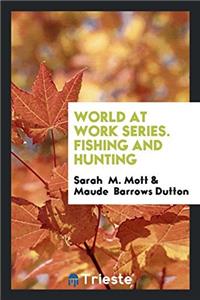 World at Work Series. Fishing and Hunting