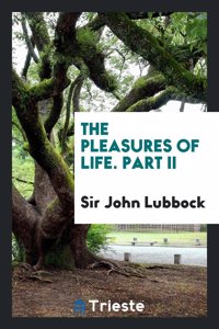 Pleasures of Life. Part II