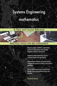 Systems Engineering mathematics A Clear and Concise Reference