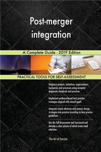 Post-merger integration A Complete Guide - 2019 Edition