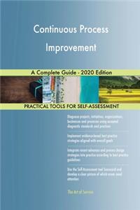 Continuous Process Improvement A Complete Guide - 2020 Edition