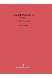 English Pageantry: An Historical Outline, Volume I