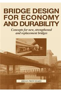 Bridge Design for Economy and Durability: Concepts for New, Strengthened and Replacement Bridges