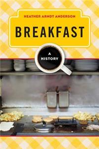 Breakfast: A History