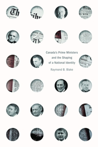 Canada’s Prime Ministers and the Shaping of a National Identity