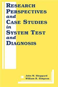 Research Perspectives and Case Studies in System Test and Diagnosis