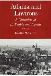 Atlanta and Environs: A Chronicle of Its People and Events: Vol. 1: 1820s-1870s