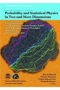 Probability and Statistical Physics in Two and More Dimensions: Proceedings of the Clay Mathematics Institute Summer School and XIV Brazilian School of Probability Buzios, Brazil July 11-august 7, 2010