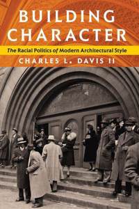 Building Character: The Racial Politics of Modern Architectural Style