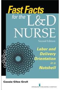 Fast Facts for the L&d Nurse