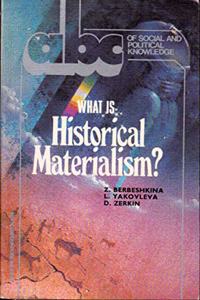 What Is Historical Materialism? (ABC of Social and Political Knowledge)