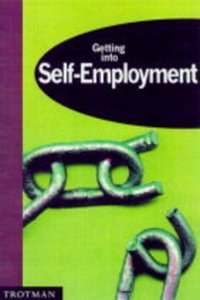 Getting into Self-Employment (Getting into Career Guides)
