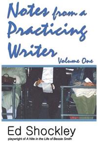 Notes from a Practicing Writer: The Craft, Career, and Aesthetic of Playwriting