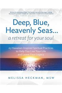 Deep, Blue, Heavenly Seas...A Retreat for Your Soul