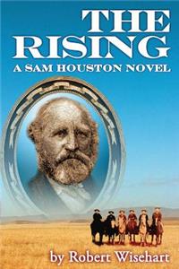 The Rising: A Novel about the Life of Sam Houston
